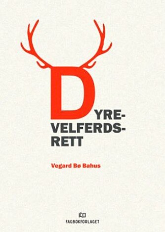 <b>DYREVELFERDSRETT</b><br><b>Forfatter:</b> Vegard Bø Bahus
<br><b>Forlag:</b> Fagbokforlaget 2019
<br><b>Sider:</b> 230
<br><b>Pris:</b> 549 kroner <b>DYREVELFERDSRETT</b><br><b>Forfatter:</b> Vegard Bø Bahus
<br><b>Forlag:</b> Fagbokforlaget 2019
<br><b>Sider:</b> 230
<br><b>Pris:</b> 549 kroner
